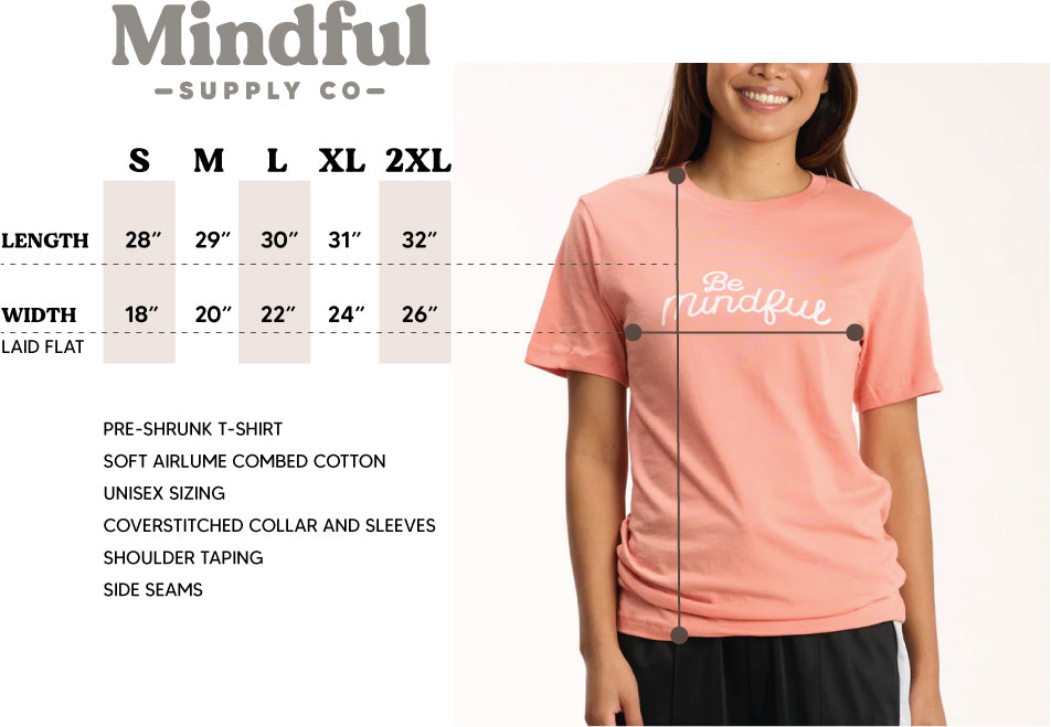 Be Mindful- T-Shirt