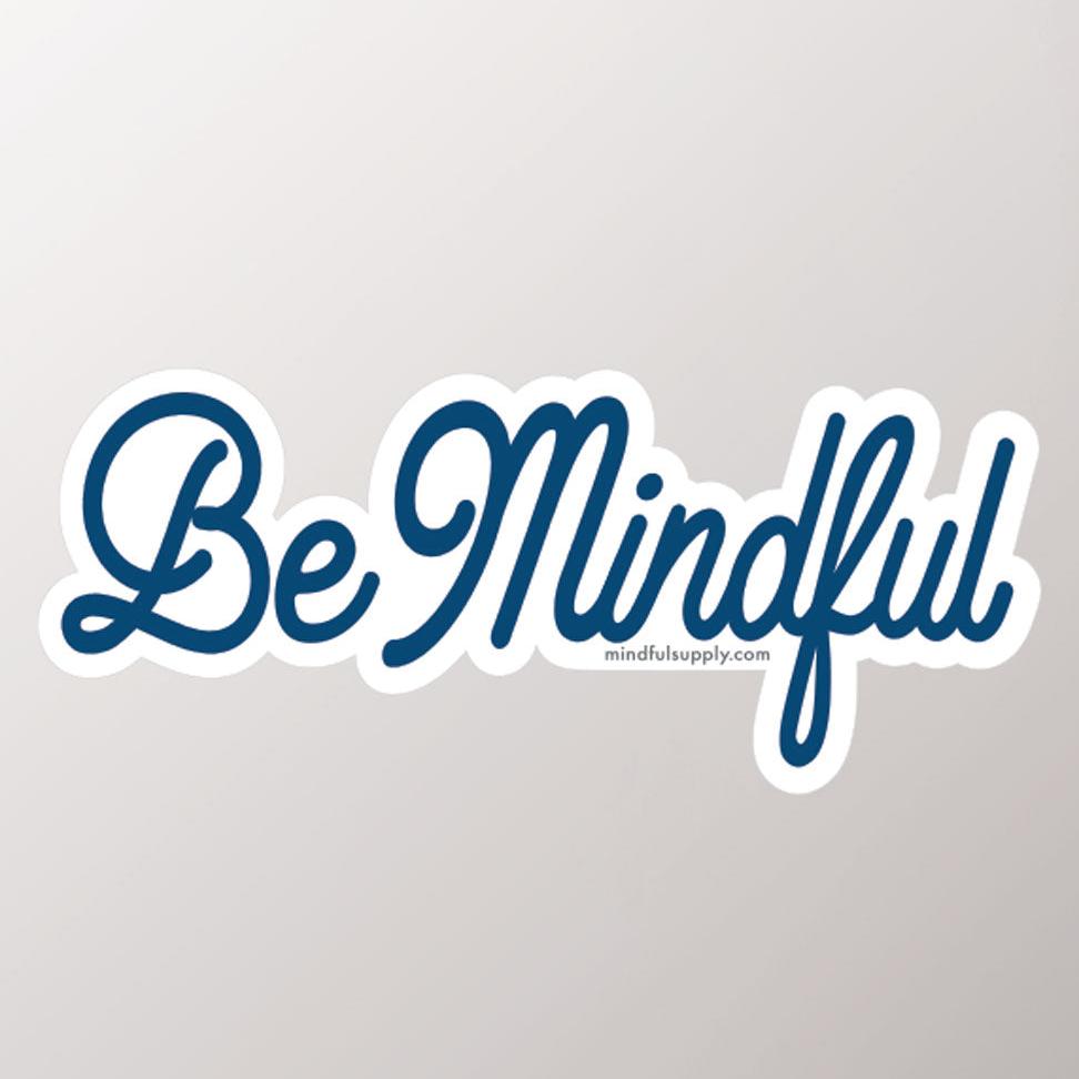 Be Mindful Sticker