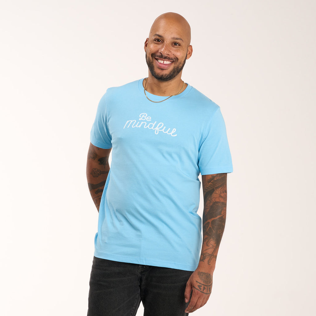 Be Mindful- T-Shirt