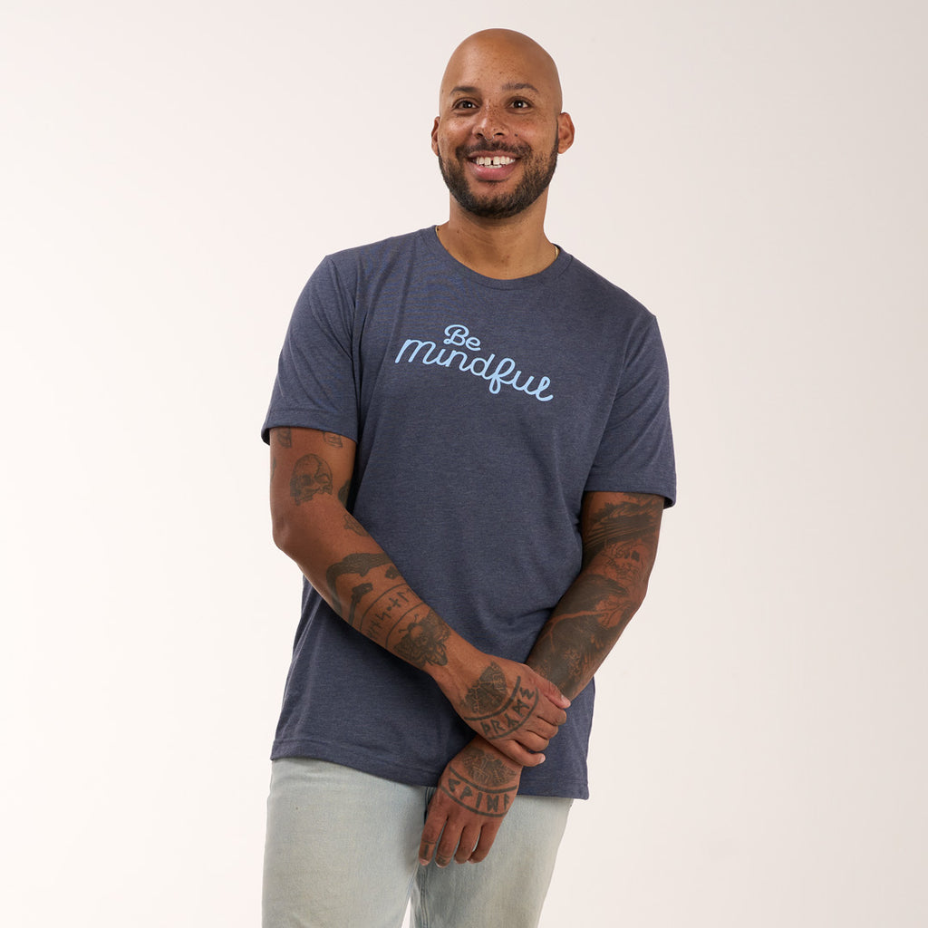 Be Mindful- T-Shirt