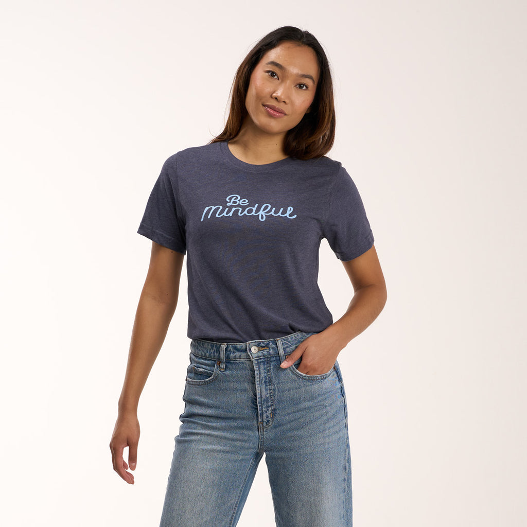 Be Mindful- T-Shirt