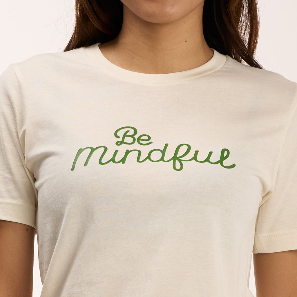 Be Mindful- T-Shirt