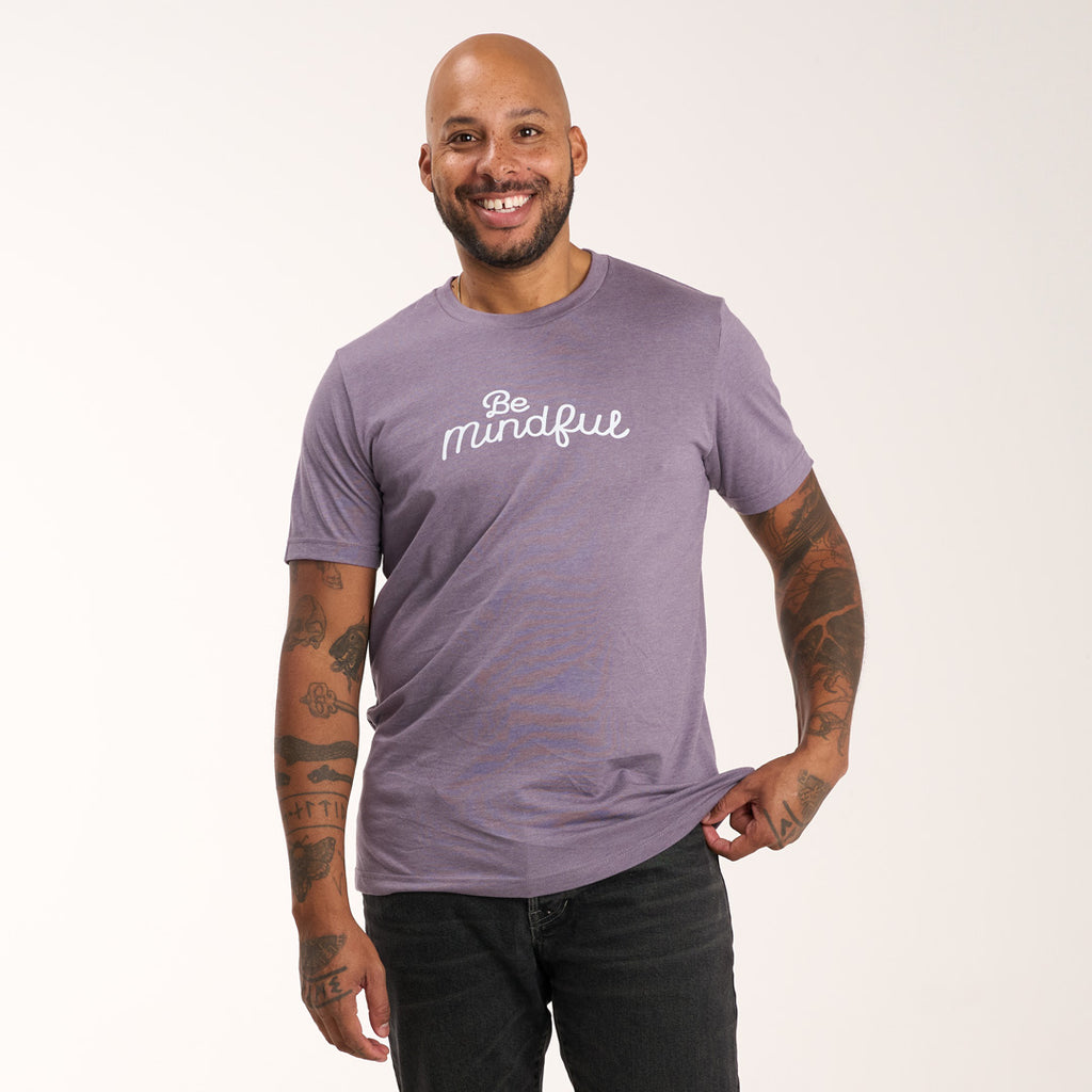 Be Mindful- T-Shirt