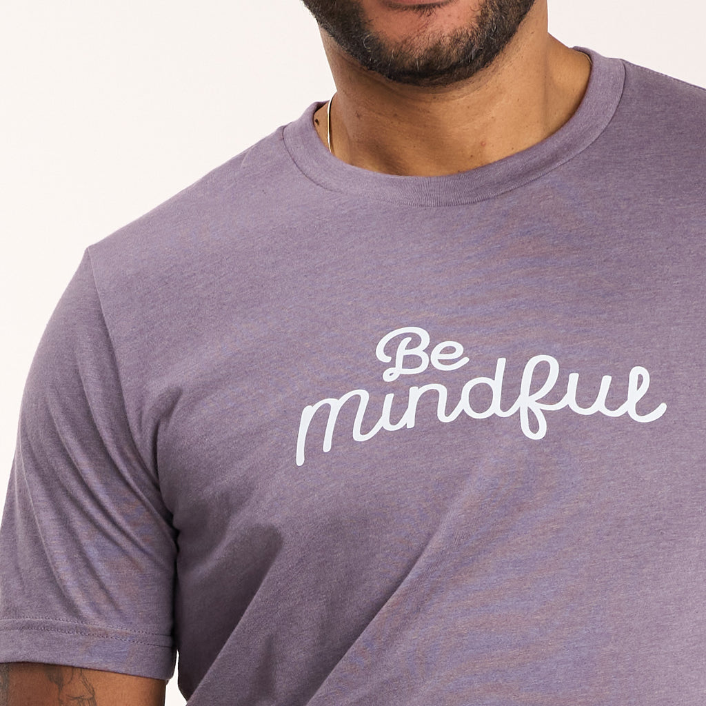 Be Mindful- T-Shirt