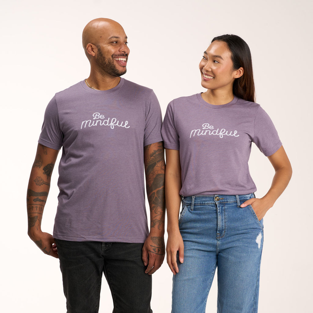 Be Mindful- T-Shirt