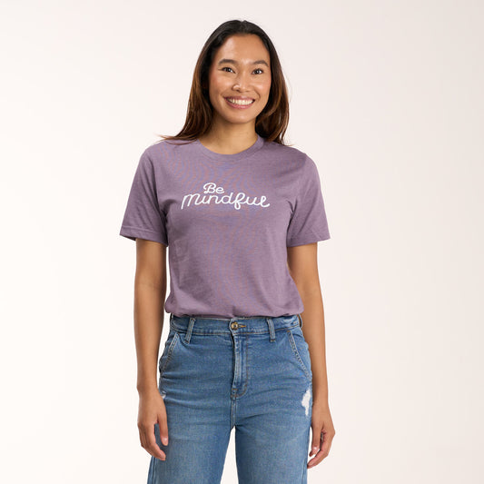 Be Mindful- T-Shirt