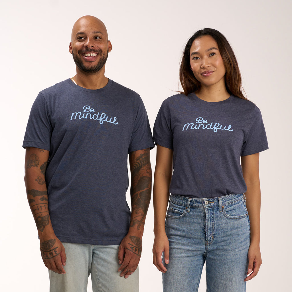 Be Mindful- T-Shirt