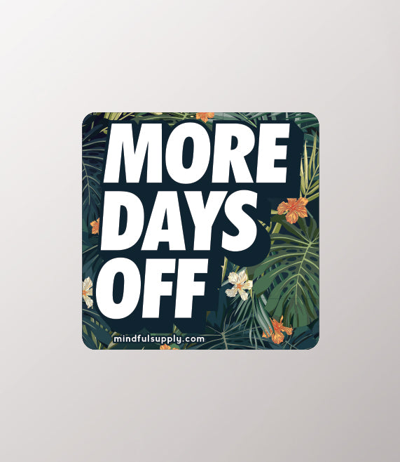 More Days Off Sticker - Tropical