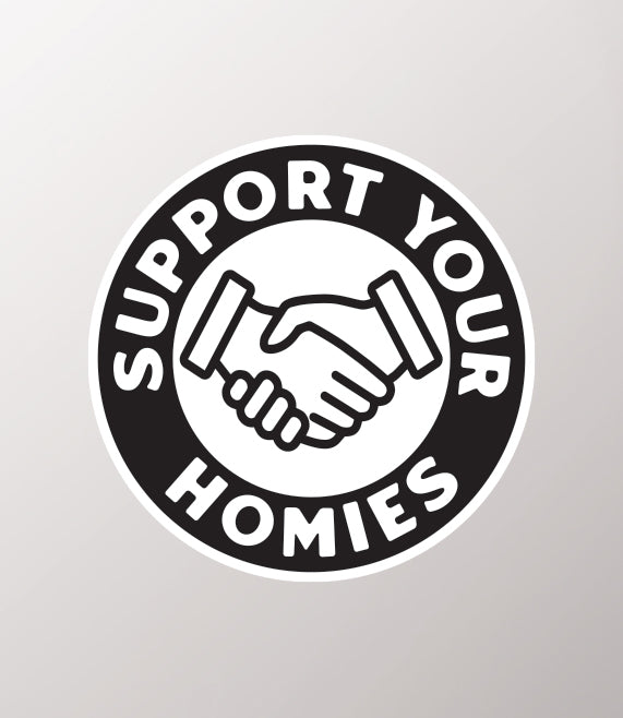 Support Your Homies Sticker