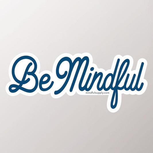 Be Mindful Sticker