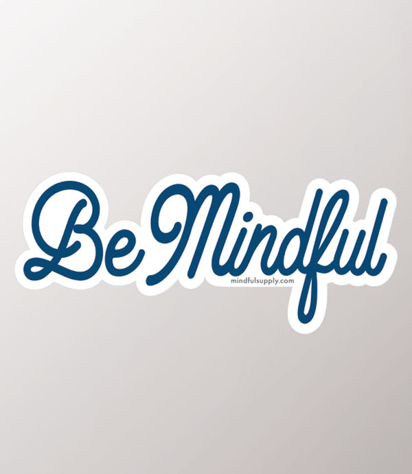 Be Mindful Sticker